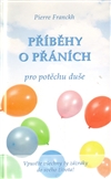 Příběhy o přáních pro potěchu duše - Pierre Franckh - Kliknutím na obrázek zavřete